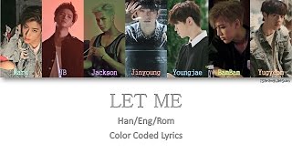 GOT7 - LET ME [Color Coded Han|Rom|Eng]