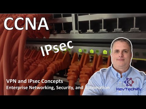 IPsec - VPN and IPsec Concepts - Enterprise Net, Sec, and Automation - CCNA - KevTechify | vid 42