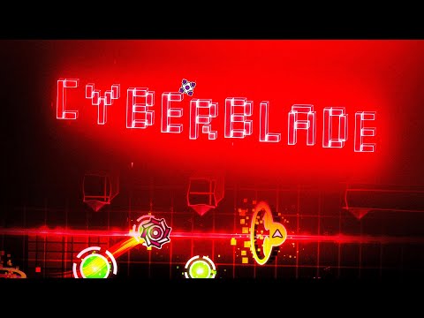 "CyberBlade" by cuberkinggd | Geometry Dash Weekly Demon #251