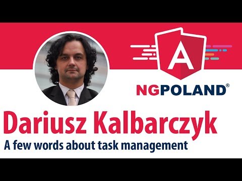 ngPoland 2017 - Dariusz Kalbarczyk - A few words about task management