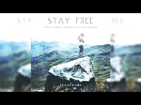 Trademark - Stay Free (3LAU x Ke$ha x Afrojack & Tiesto x Naian)