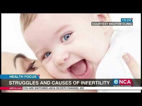 Health and Science Focus Struggles and causes of infertility Part 2 11 October 2020