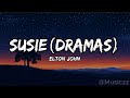 Elton John - Susie (Dramas) (Lyrics)
