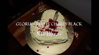 Me lloras/ Gloria Trevi ft. Charly Black (Letra, Sub Español)