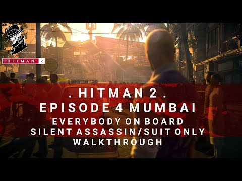 HITMAN 2 | Mumbai | Everybody On Board | Assassination Challenge | Silent Assassin/Suit Only
