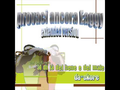 DaSkore - Provaci Ancora Eaggy (extended version)