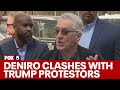 DeNiro clashes with pro-Trump protestors