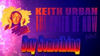 Keith Urban - Say Something (Lyric Video)