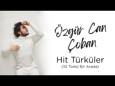 Özgür Can Çoban - Hit Türküler (10 Türkü Bir Arada)