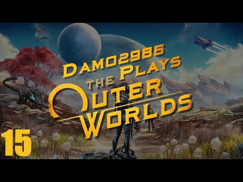 Let's Play The Outer Worlds - Part 15
