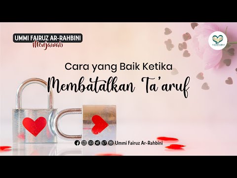 Cara yang Baik Ketika Membatalkan Ta'aruf - Ummi Fairuz Ar-Rahbini