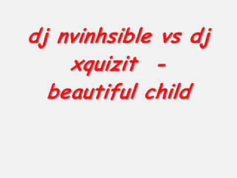 dj nvinhsible & dj xquizit - beautiful child