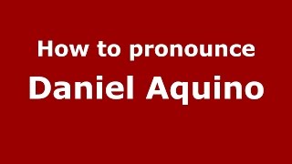 How to pronounce Daniel Aquino