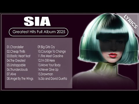 Sia Songs Playlist 2025 - The Best Of Sia - Greatest Hits Full Album 2025#sia