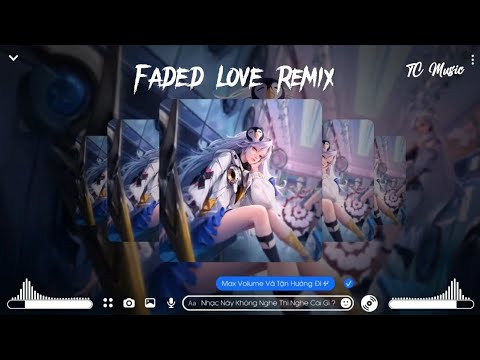 FADED LOVE Remix - NHẠC HOT TREND TIKTOK
