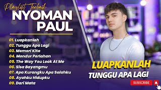 Download lagu Nyoman Paul - LUAPKANLAH - TUNGGU APA LAGI - MEMORI KITA || LAGU POP INDO TERPOPULER 2025 mp3 Download lagu Nyoman Paul - LUAPKANLAH - TUNGGU APA LAGI - MEMORI KITA || LAGU POP INDO TERPOPULER 2025 mp3