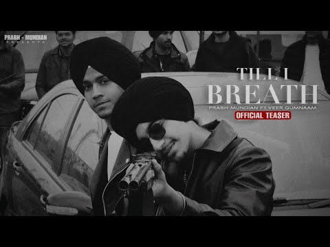 Till I Breath (Official Teaser) Prabh Mundian Ft. Veer Gumnaam | Archit | Latest Punjabi Songs 2026 