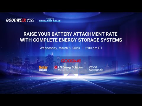 GoodWeek 2023   NA Session - Raise your Battery Attachment Rate with Complete Energy Storage Systems