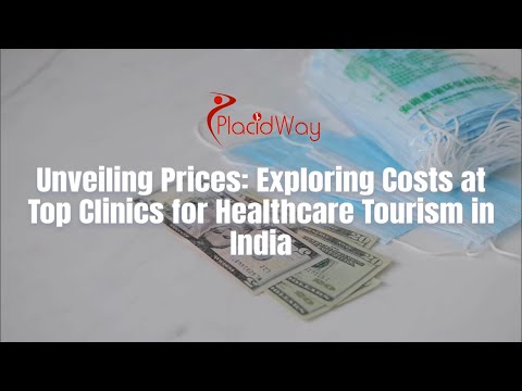 Unveiling Prices: Exploring Costs at Top Clinics for Healthcare Tourism in India