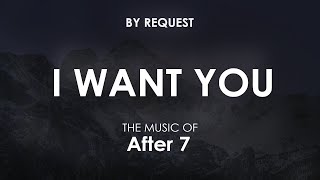 I Want You | After 7