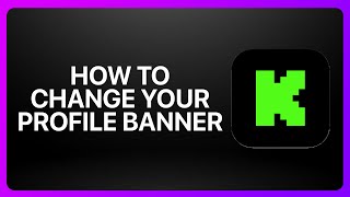How To Change Your Profile Banner On Kick Streaming ! Tutorial