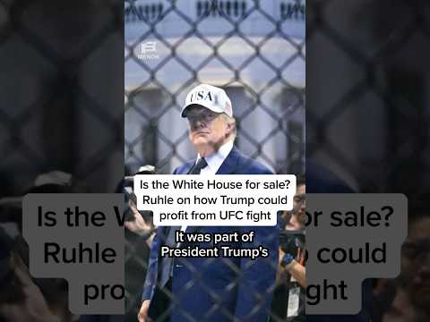 Is the White House for sale? Ruhle on how Trump could profit from UFC fight