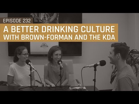 A Better Drinking Culture with Brown-Forman and the KDA - Episode 232
