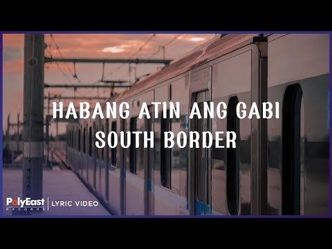 South Border - Habang Atin Ang Gabi (Lyric Video)
