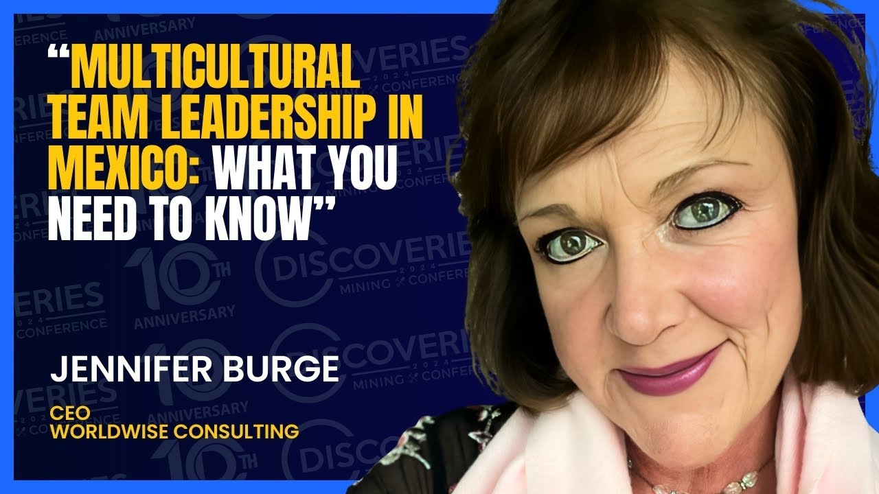 Jennifer Burge, "Multicultural Team Leadership in Mexico" Discoveries 2024 Mining Conference