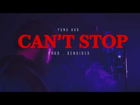 Yung Aug - Can't Stop (prod. Benoided & Zoran)