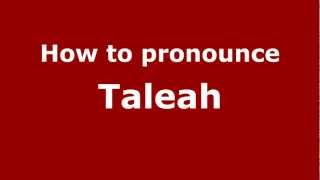 How to pronounce Taleah
