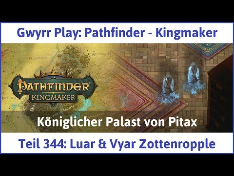 Pathfinder - Kingmaker Teil 344: Luar & Vyar Zottenropple - Let's Play|Deutsch