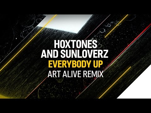 Hoxtones and Sunloverz - Everybody Up (Art Alive Remix)