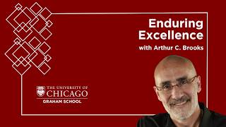 Arthur C. Brooks on Happiness, Excellence, and the Second Curve of Life | Enduring Excellence