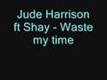 Jude ft Shay - Waste my time 