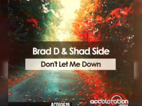 Brad D & Shad Side - Don't Let Me D0wn