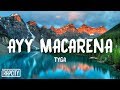 Tyga - Ayy Macarena (Lyrics) Tyga - Ayy Macarena (Lyrics)
