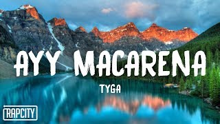 Tyga - Ayy Macarena (Lyrics) Tyga - Ayy Macarena (Lyrics)