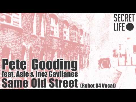 Pete Gooding feat. Asle & Inez Gavilanes - Same Old Street (Robot 84 Vocal)