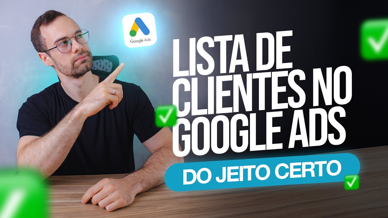 COMO CONFIGURAR A LISTA DE CLIENTES NO GOOGLE ADS