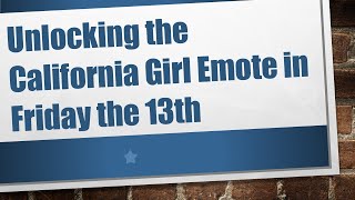 Unlocking the California Girl Emote in Friday the 13th