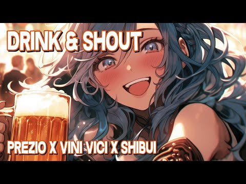 Nightcore - Drink & Shout (Prezio x Vini Vici x Shibui) (Lyrics)