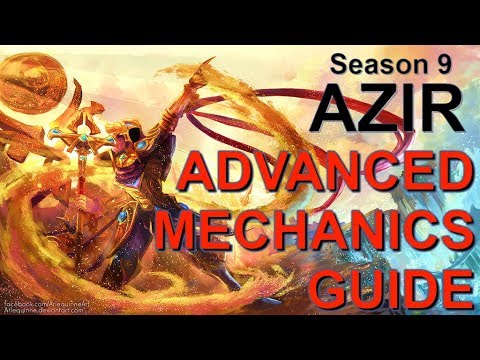 Azir Advanced Mechanics Guide - Azir tips and tricks  | Preseason 9