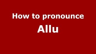 How to pronounce Allu