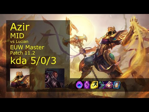 Azir vs Lucian Mid - EUW Master 5/0/3 Patch 11.2 Gameplay