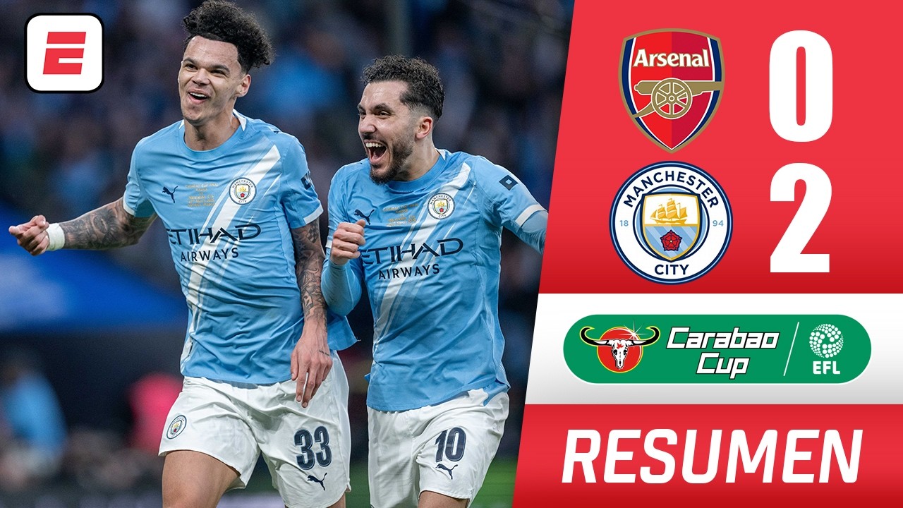 MANCHESTER CITY dominó al ARSENAL y se quedó con la COPA DE LA LIGA con triunfo 2-0 | Carabao Cup