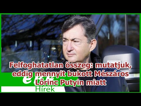 Felfoghatatlan összeg: mutatjuk, eddig mennyit bukott Mészáros Lőrinc Putyin miatt