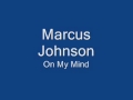 Marcus Johnson   On MY Mind