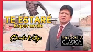 TE ESTARÉ ESPERANDO -CLAUDIO VALLEJO  (Vídeo Oficial HD )