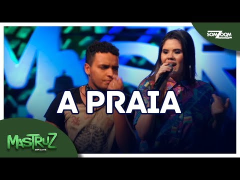 Mastruz com Leite - A Praia (Final do Concurso 2018)